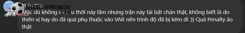 Mặc dù không ưa MU thời này lắm nhưng trận này tài bắt chán thật, không biết là do thiên vị hay do đã quá phụ thuộc vào VAR nên trình độ đã bị kém đi. Penalty ảo thật